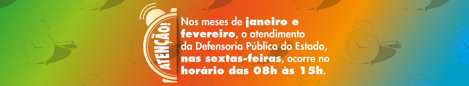 Nos meses de janeiro e fevereiro, o atendimento da Defensoria Pública do Estado, nas sextas-feiras, ocorre no horário das 08h às 15h.