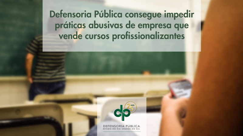 Defensoria Pública consegue impedir práticas abusivas de empresa que vende cursos profissionalizantes


