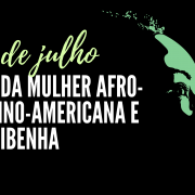 imagem com fundo preto e um busto de mulher negra, na cor verde, e os dizeres 25 de julho dia da mulher afro latino americana e caribenha