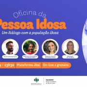 Cartilha com o título “Oficina da Pessoa Idosa: um diálogo com a população idosa”, também informando os participantes, os temas abordados, a data e horário e outras informações também presentes na matéria.