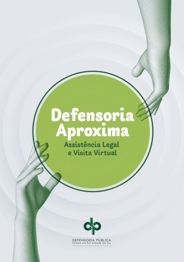 Capa do folder do projeto Defensoria Aproxima - Assistência Legal e Visita Virtual. A capa tem um fundo de padrões circulares em tons de branco, com dois braços, quase se encontrando, em tons de verde. Assina com a logo da DPE/RS